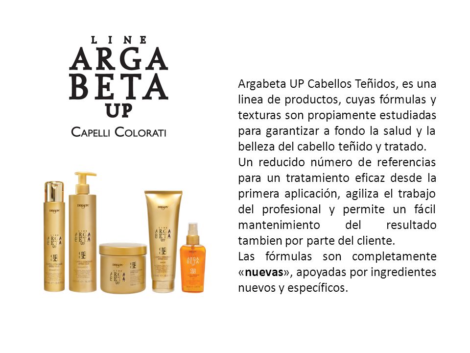 Argabeta UP Cabellos Teñidos, es una linea de productos, cuyas fórmulas y texturas son propiamente estudiadas para garantizar a fondo la salud y la belleza del cabello teñido y tratado.