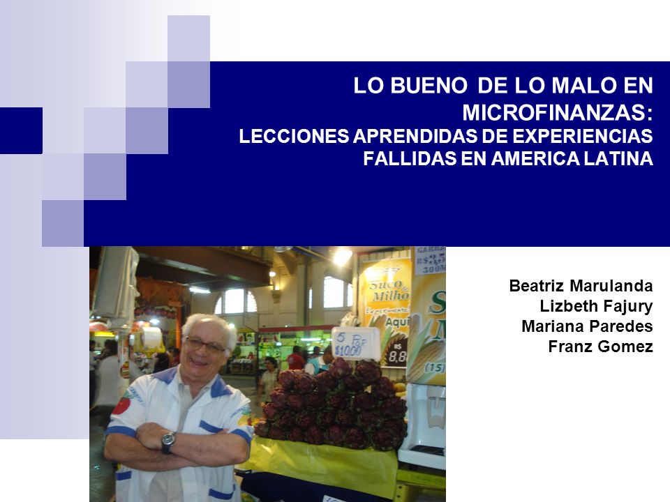 LO BUENO DE LO MALO EN MICROFINANZAS: LECCIONES APRENDIDAS DE EXPERIENCIAS FALLIDAS EN AMERICA LATINA