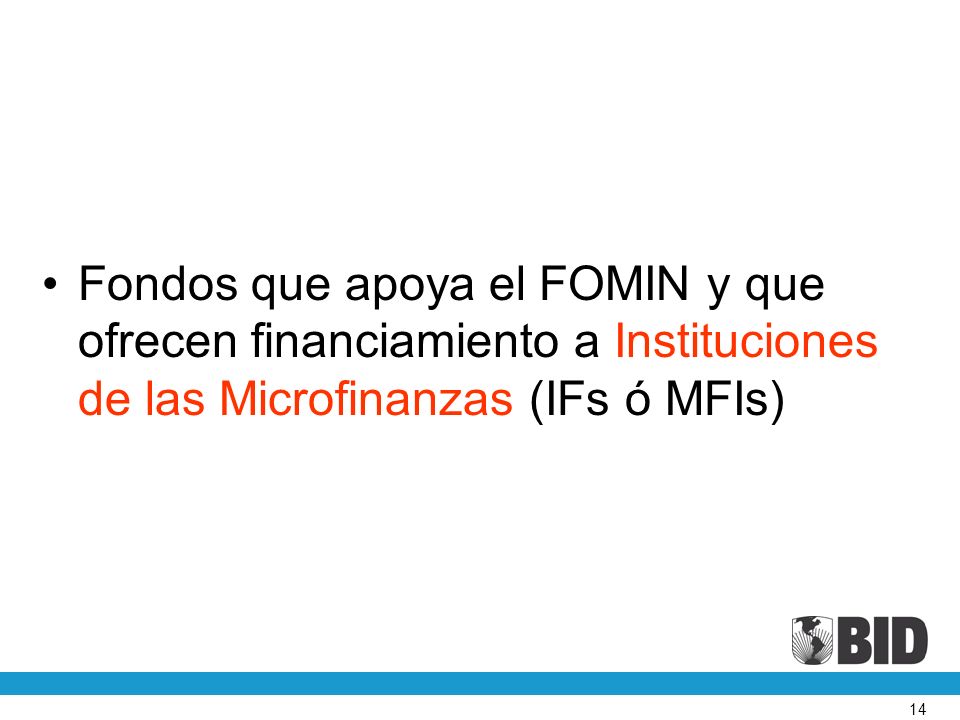 Fondos que apoya el FOMIN y que ofrecen financiamiento a Instituciones de las Microfinanzas (IFs ó MFIs)