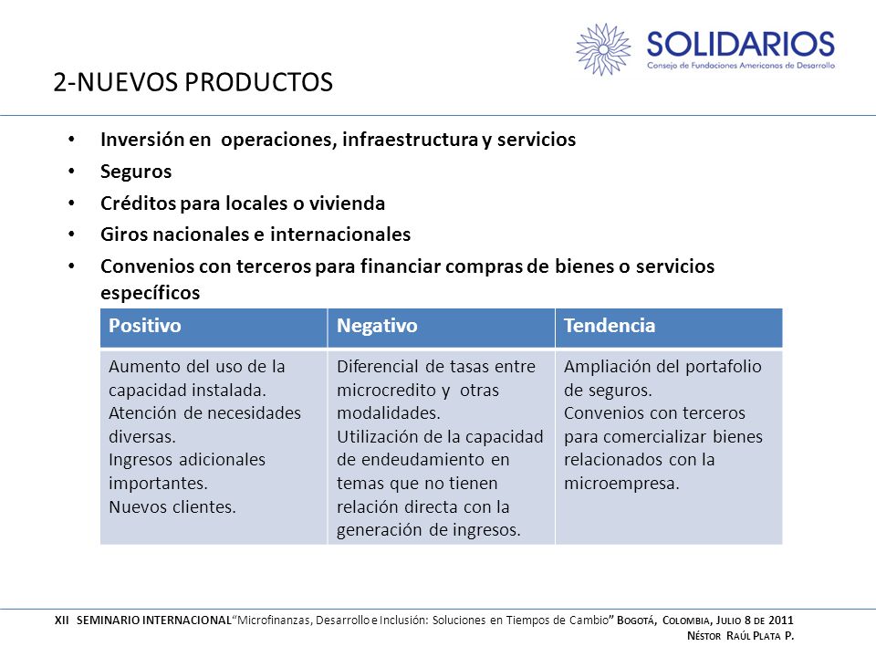 2-NUEVOS PRODUCTOS Inversión en operaciones, infraestructura y servicios. Seguros. Créditos para locales o vivienda.