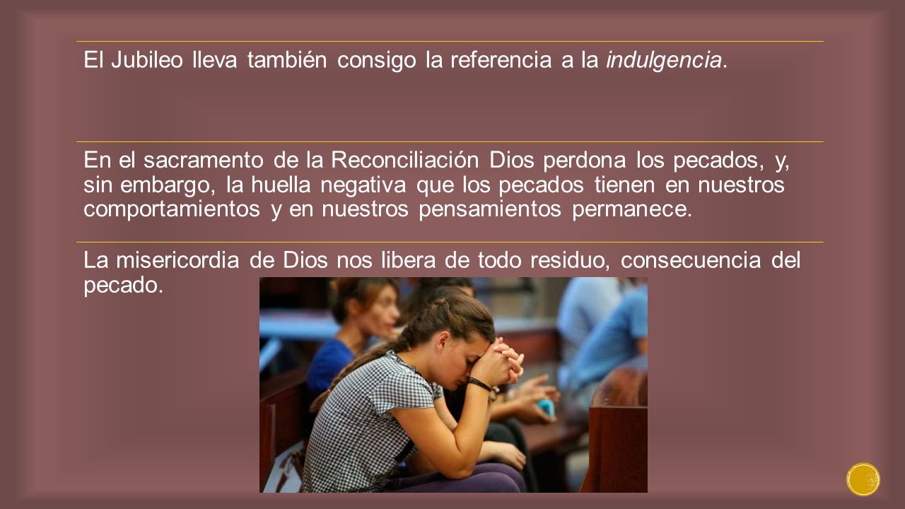 El Jubileo lleva también consigo la referencia a la indulgencia.