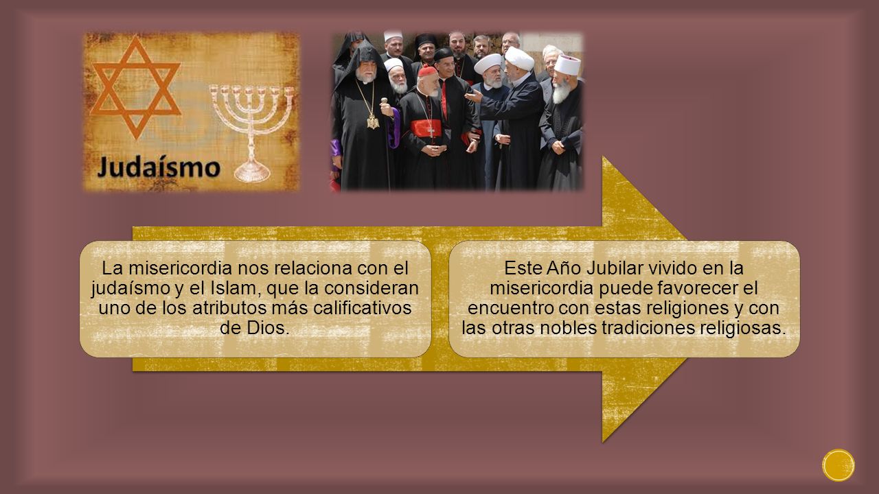 La misericordia nos relaciona con el judaísmo y el Islam, que la consideran uno de los atributos más calificativos de Dios.
