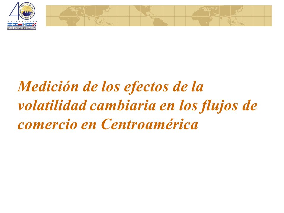 Medición de los efectos de la volatilidad cambiaria en los flujos de comercio en Centroamérica