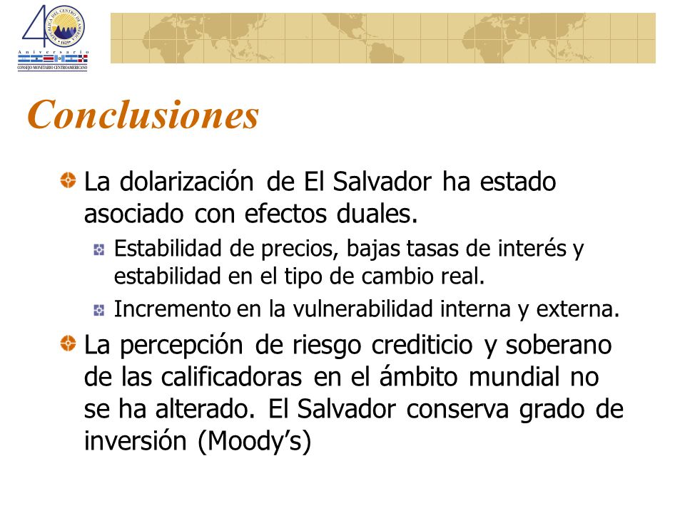 Conclusiones La dolarización de El Salvador ha estado asociado con efectos duales.