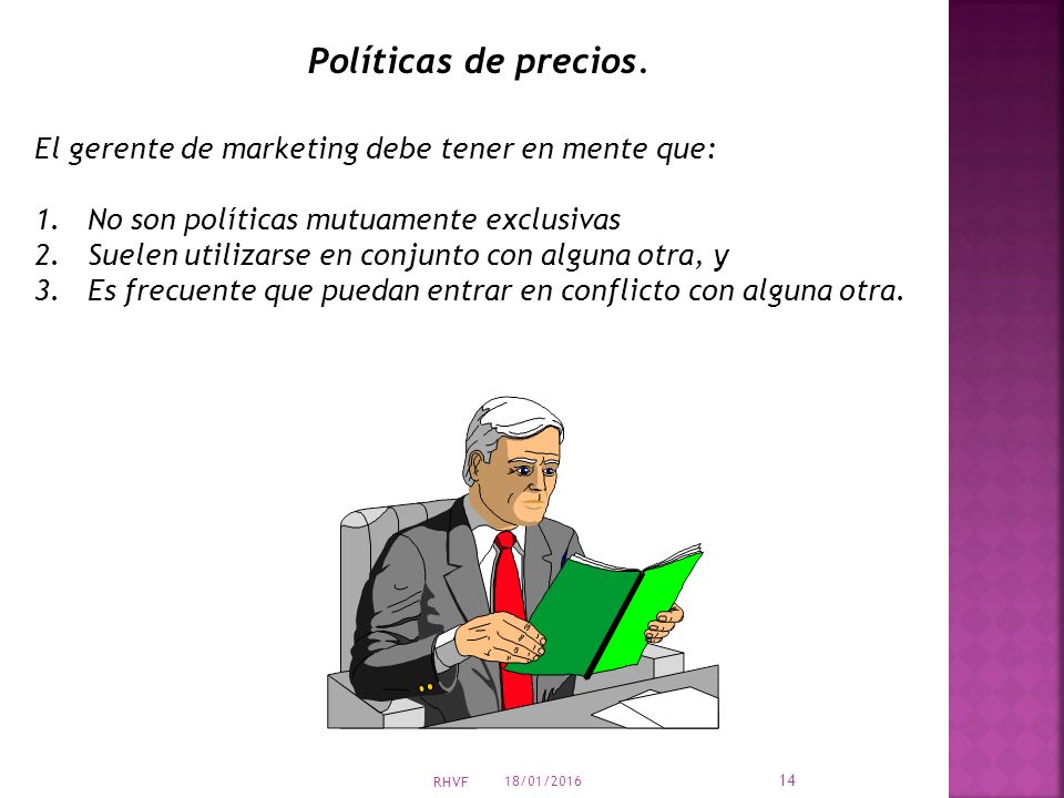 Políticas de precios. El gerente de marketing debe tener en mente que: