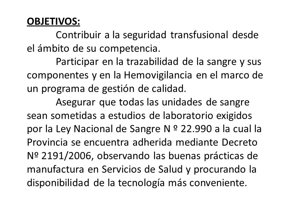 OBJETIVOS: Contribuir a la seguridad transfusional desde el ámbito de su competencia.