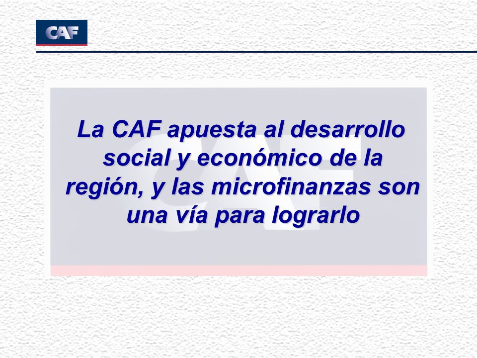 La CAF apuesta al desarrollo social y económico de la región, y las microfinanzas son una vía para lograrlo