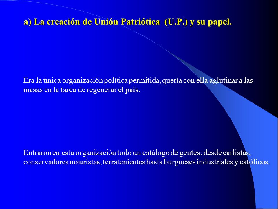 a) La creación de Unión Patriótica (U.P.) y su papel.