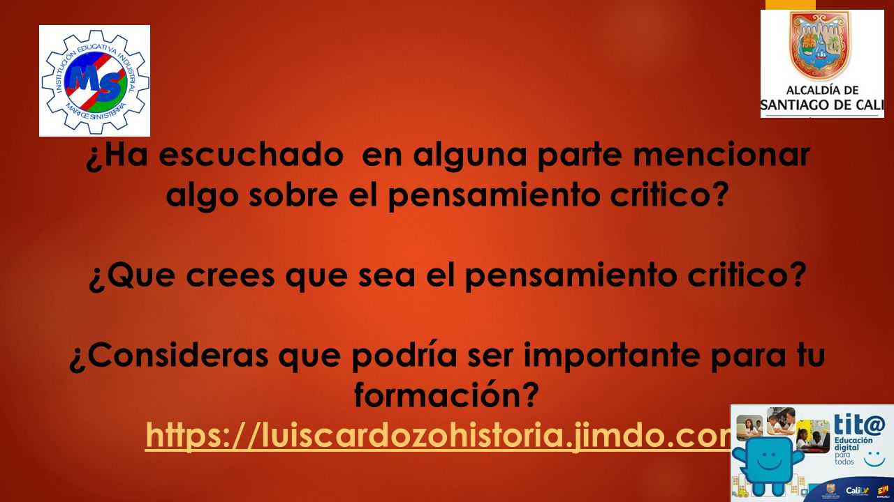 ¿Ha escuchado en alguna parte mencionar algo sobre el pensamiento critico.