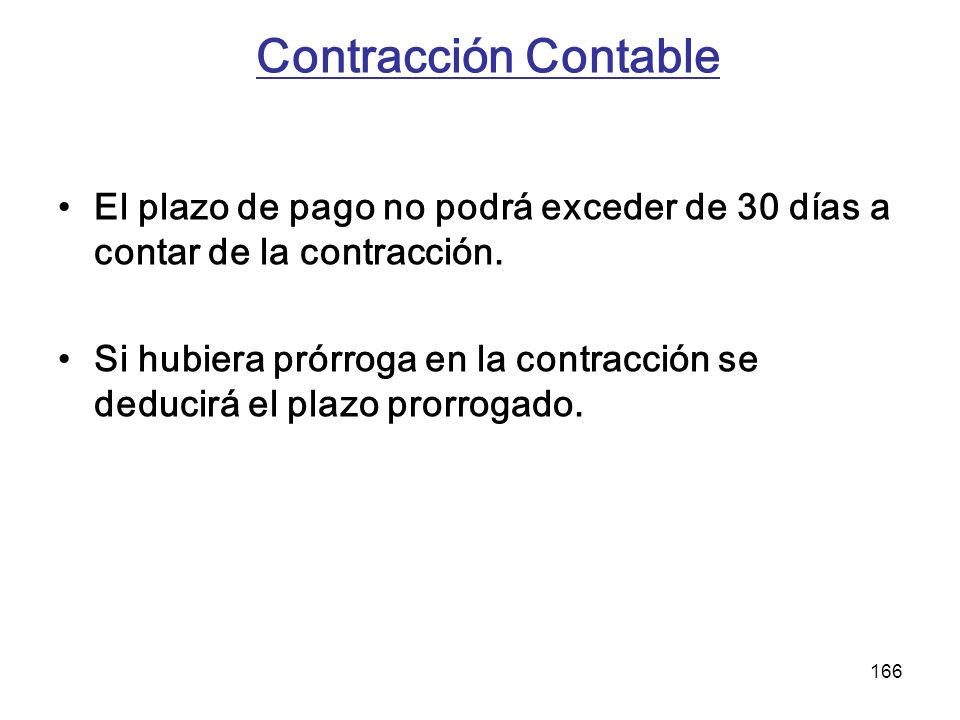 Contracción Contable El plazo de pago no podrá exceder de 30 días a contar de la contracción.