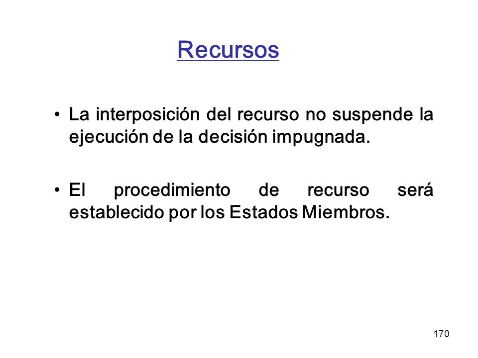 Recursos La interposición del recurso no suspende la ejecución de la decisión impugnada.