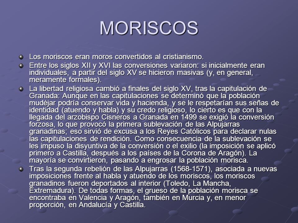 MORISCOS Los moriscos eran moros convertidos al cristianismo.