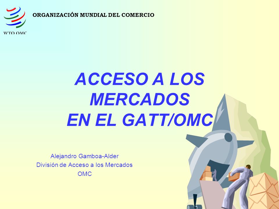 ACCESO A LOS MERCADOS EN EL GATT/OMC