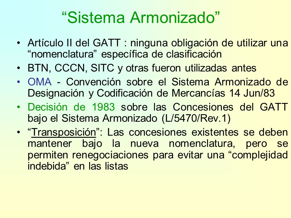 Sistema Armonizado Artículo II del GATT : ninguna obligación de utilizar una nomenclatura específica de clasificación.