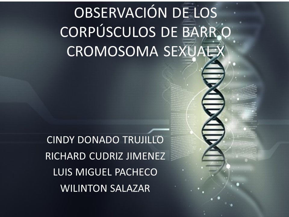 OBSERVACIÓN DE LOS CORPÚSCULOS DE BARR O CROMOSOMA SEXUAL X