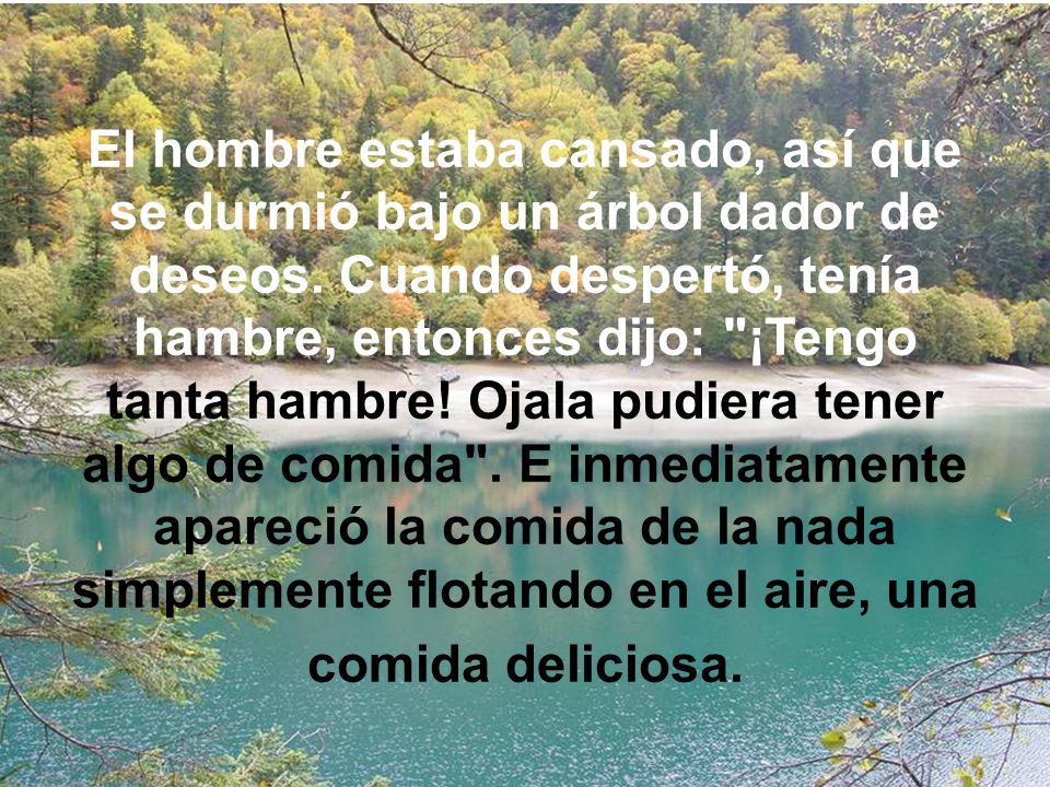 El hombre estaba cansado, así que se durmió bajo un árbol dador de deseos.