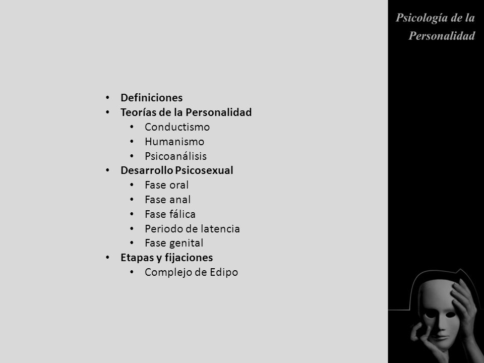 Definiciones Teorías de la Personalidad. Conductismo. Humanismo. Psicoanálisis. Desarrollo Psicosexual.