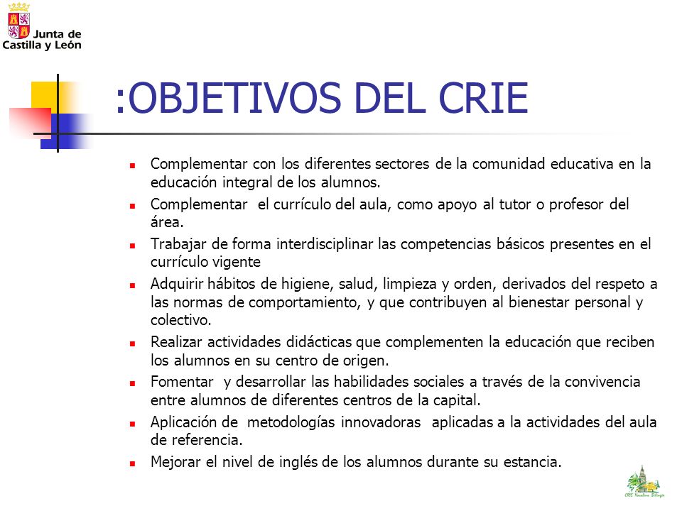 :OBJETIVOS DEL CRIE Complementar con los diferentes sectores de la comunidad educativa en la educación integral de los alumnos.