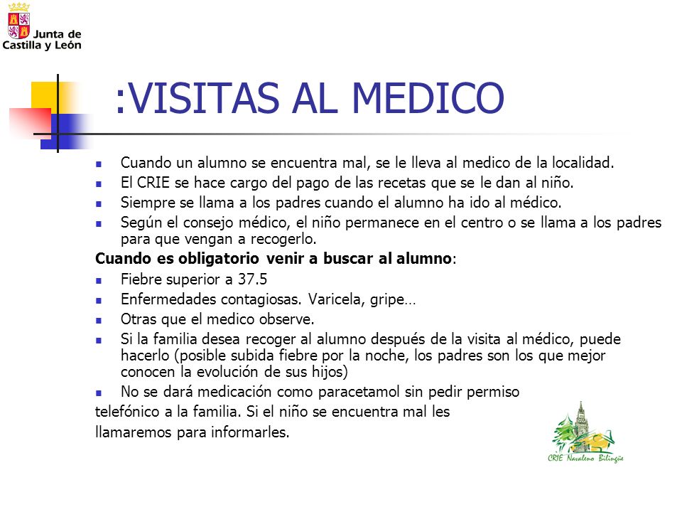 :VISITAS AL MEDICO Cuando un alumno se encuentra mal, se le lleva al medico de la localidad.