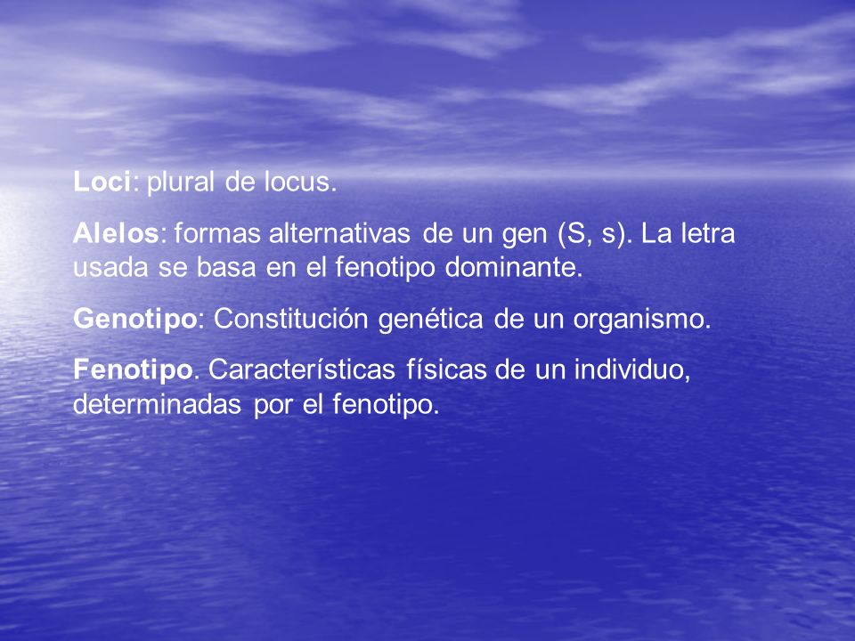 Loci: plural de locus. Alelos: formas alternativas de un gen (S, s). La letra usada se basa en el fenotipo dominante.