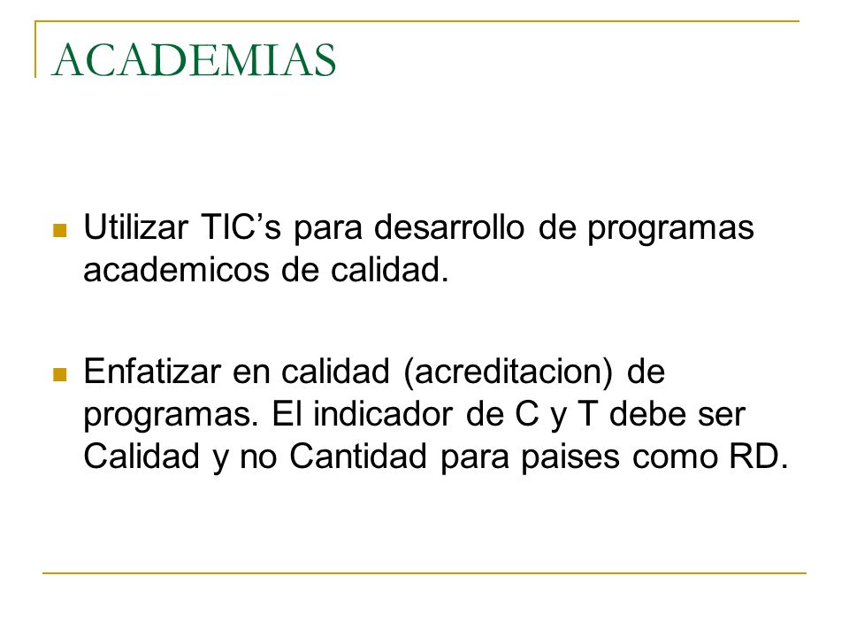 ACADEMIAS Utilizar TIC’s para desarrollo de programas academicos de calidad.