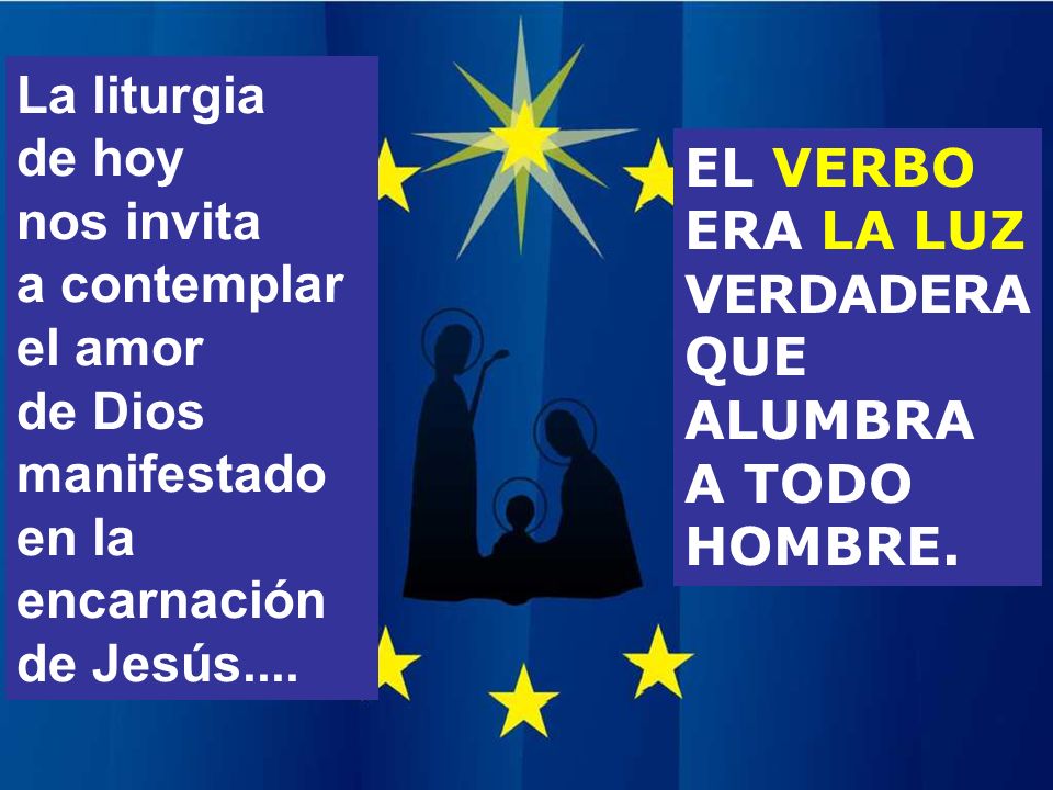 La liturgia de hoy nos invita a contemplar el amor de Dios manifestado en la encarnación de Jesús....