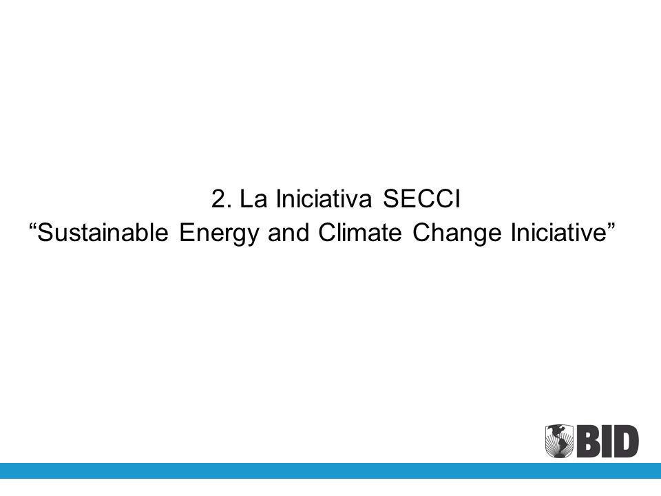 2. La Iniciativa SECCI Sustainable Energy and Climate Change Iniciative