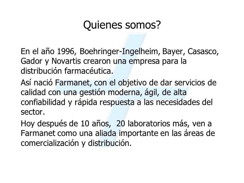 Quienes somos En el año 1996, Boehringer-Ingelheim, Bayer, Casasco, Gador y Novartis crearon una empresa para la distribución farmacéutica.