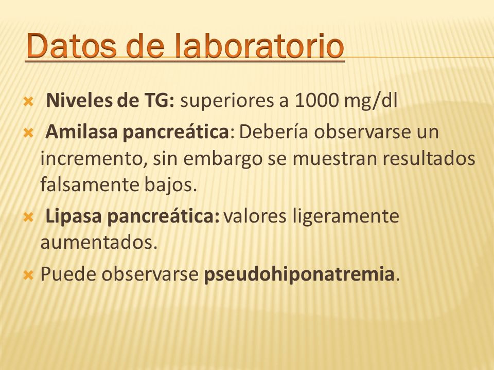 Datos de laboratorio Niveles de TG: superiores a 1000 mg/dl