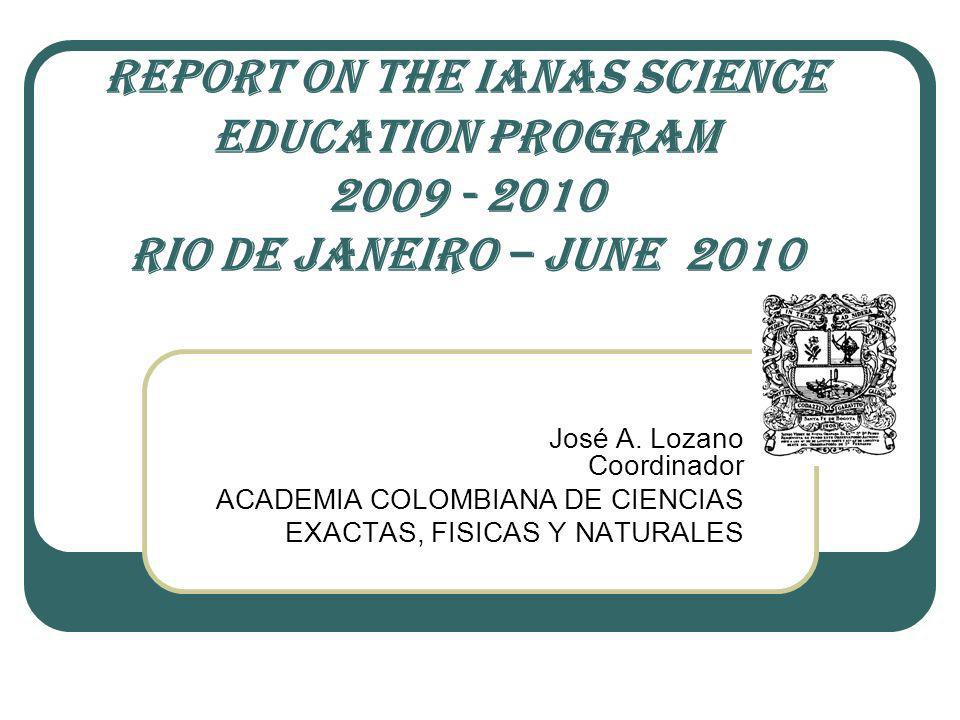 REPORT ON THE IANAS SCIENCE EDUCATION PROGRAM RIO DE JANEIRO – JUNE 2010