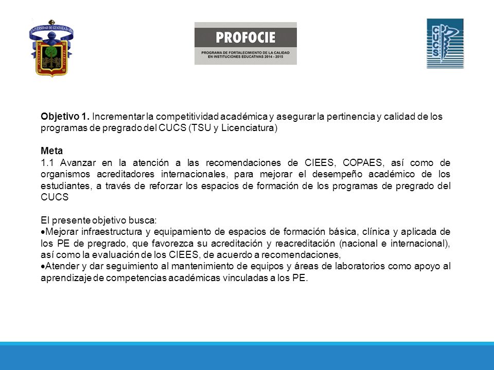 Objetivo 1. Incrementar la competitividad académica y asegurar la pertinencia y calidad de los programas de pregrado del CUCS (TSU y Licenciatura)