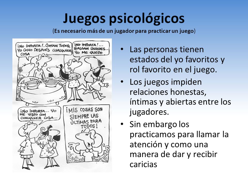 Juegos psicológicos (Es necesario más de un jugador para practicar un juego)