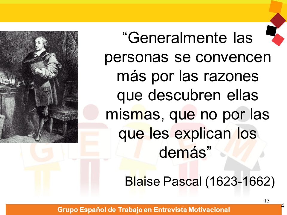 Generalmente las personas se convencen más por las razones que descubren ellas mismas, que no por las que les explican los demás