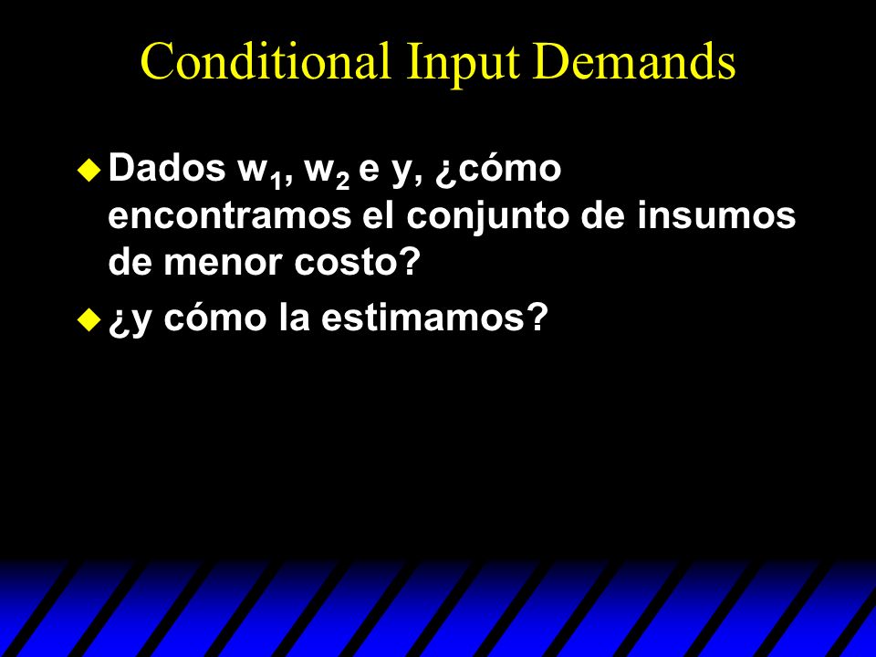 Conditional Input Demands