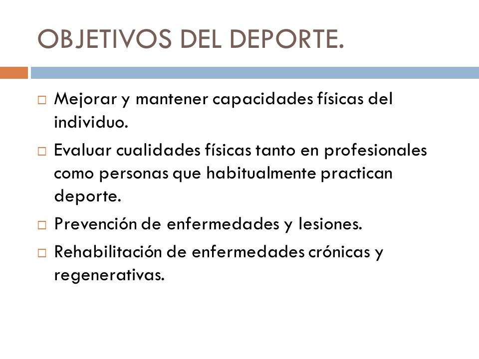 OBJETIVOS DEL DEPORTE. Mejorar y mantener capacidades físicas del individuo.