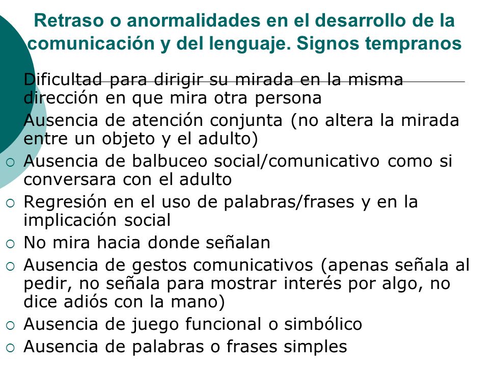 Retraso o anormalidades en el desarrollo de la comunicación y del lenguaje. Signos tempranos