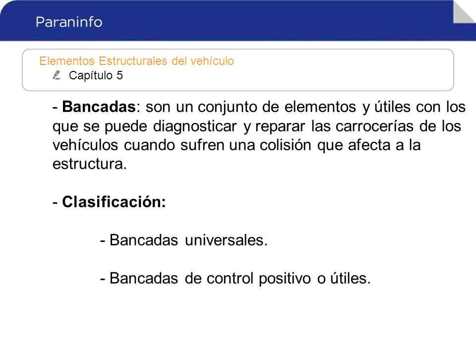 - Bancadas: son un conjunto de elementos y útiles con los