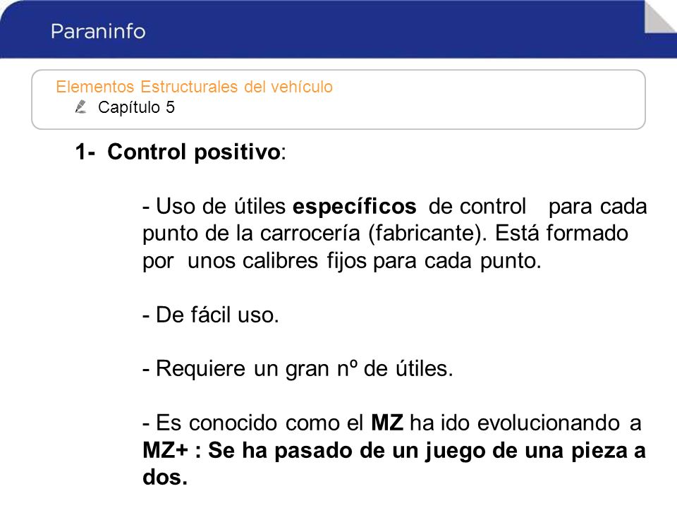 1- Control positivo: - Uso de útiles específicos de control para cada punto de la carrocería (fabricante).