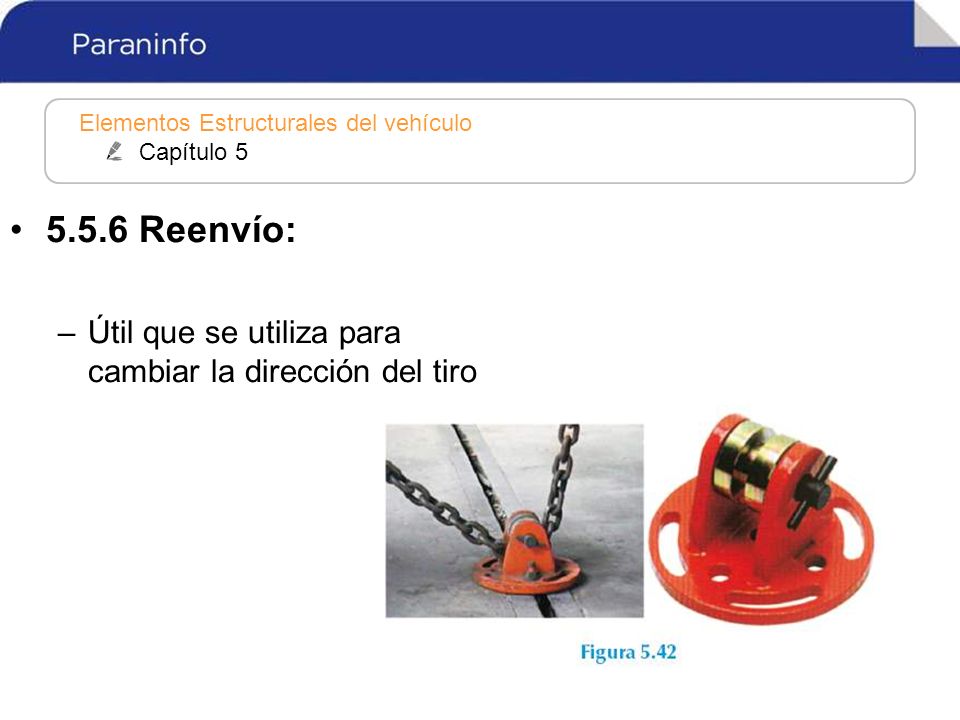 5.5.6 Reenvío: Útil que se utiliza para cambiar la dirección del tiro