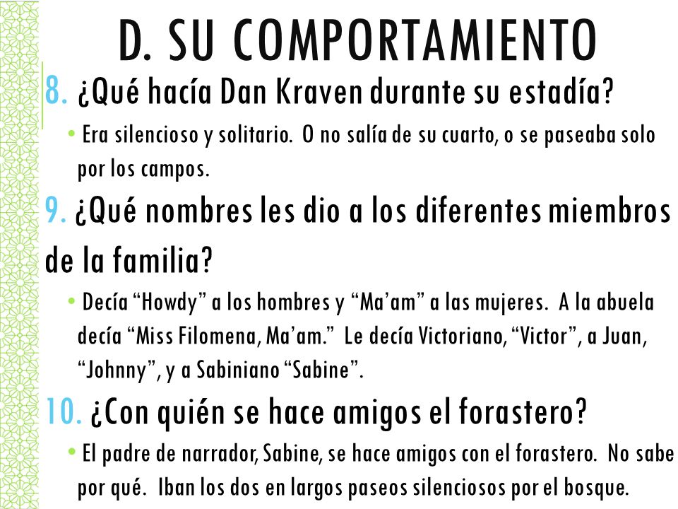 D. Su comportamiento 8. ¿Qué hacía Dan Kraven durante su estadía