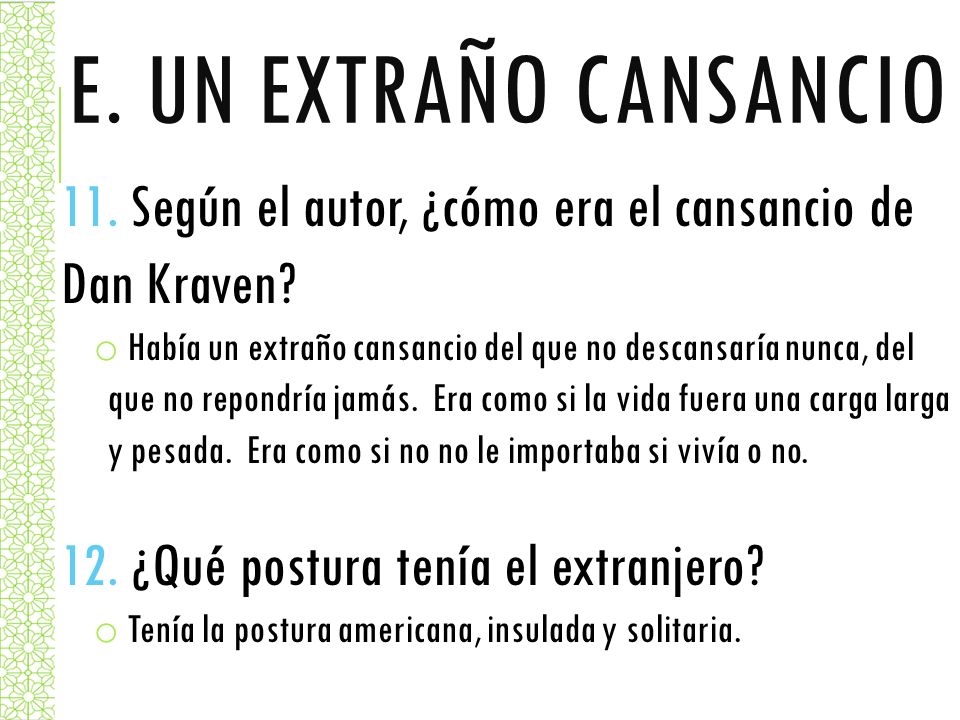 E. Un Extraño cansancio 11. Según el autor, ¿cómo era el cansancio de Dan Kraven