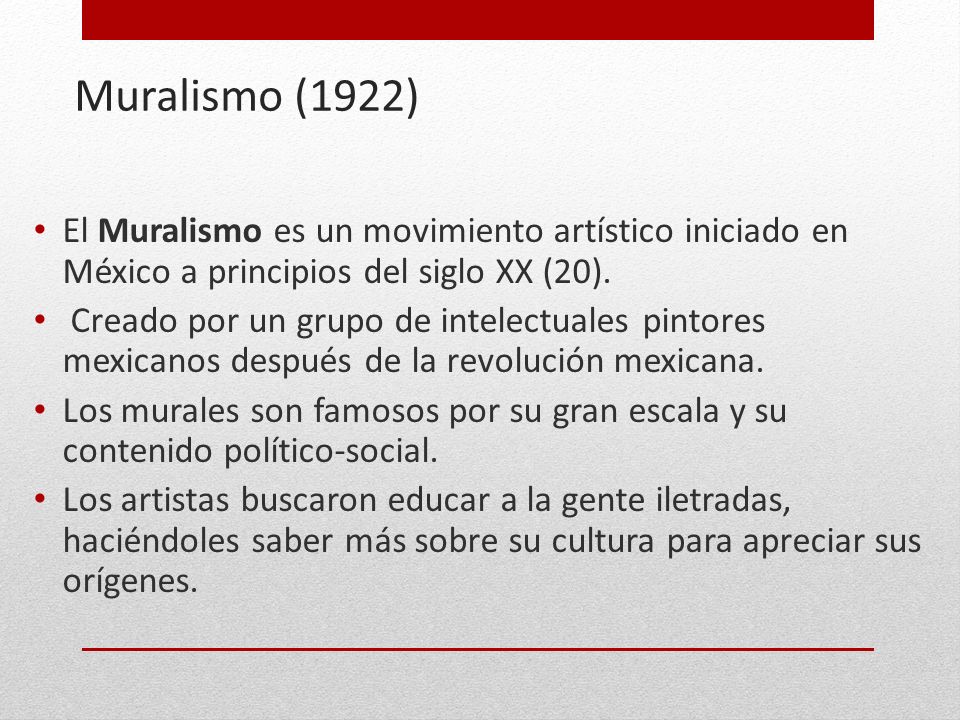 Muralismo (1922) El Muralismo es un movimiento artístico iniciado en México a principios del siglo XX (20).