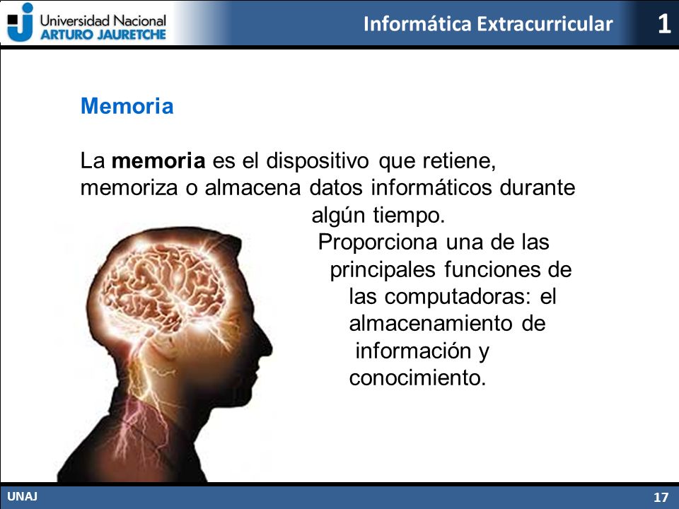 Memoria La memoria es el dispositivo que retiene, memoriza o almacena datos informáticos durante. algún tiempo.