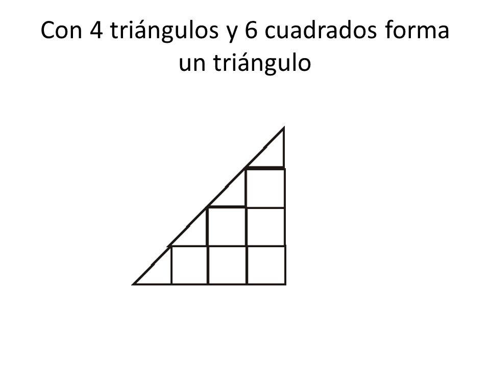 Con 4 triángulos y 6 cuadrados forma un triángulo