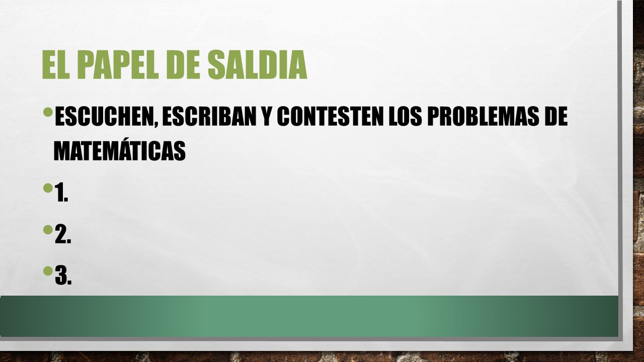 El papel de saldia Escuchen, escriban y contesten los problemas de matemáticas