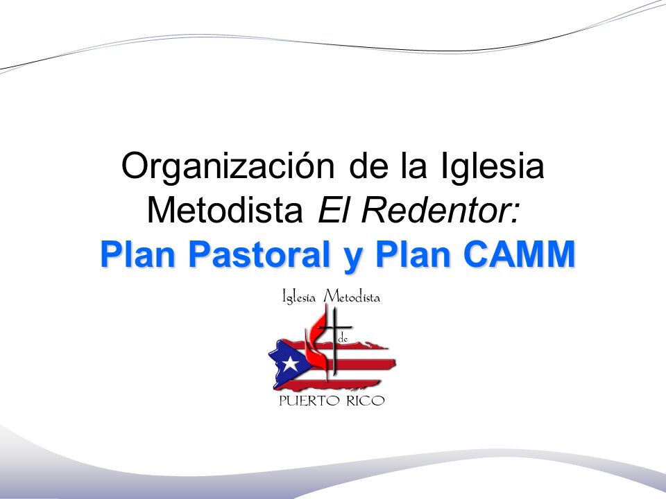 Organización de la Iglesia Metodista El Redentor: Plan Pastoral y Plan CAMM