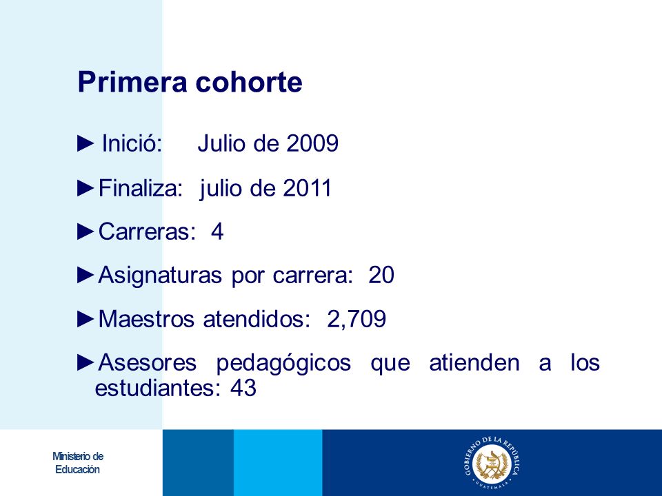 Primera cohorte Inició: Julio de 2009 Finaliza: julio de 2011