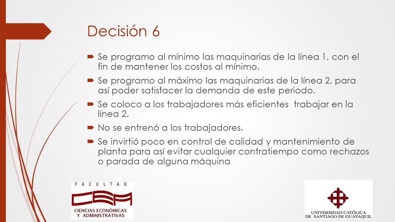 Decisión 6 Se programo al mínimo las maquinarias de la línea 1, con el fin de mantener los costos al mínimo.