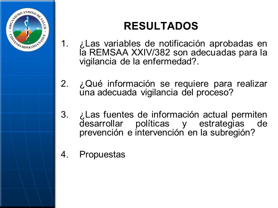 RESULTADOS ¿Las variables de notificación aprobadas en la REMSAA XXIV/382 son adecuadas para la vigilancia de la enfermedad .