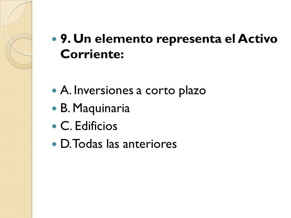 9. Un elemento representa el Activo Corriente: